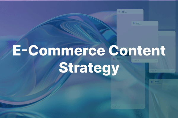 E-Commerce Content Strategy: How to Create High-Converting Product Content